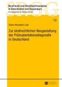 Cover-Bild zum Titel 'Zur strafrechtlichen Neugestaltung der Präimplantationsdiagnostik in Deutschland' von 'Simon Lück'