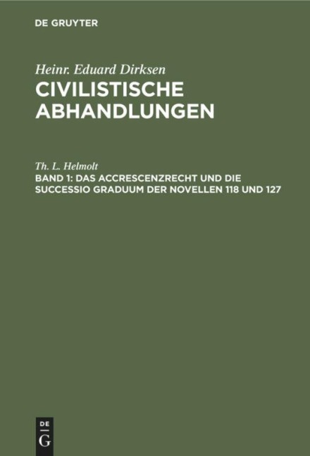 Das Accrescenzrecht und die successio graduum der Novellen 118 und 127 - Th. L. Helmolt