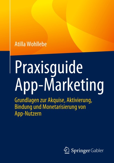 Praxisguide App-Marketing - Atilla Wohllebe