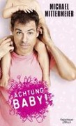 Cover-Bild zum Titel 'Achtung Baby!' von 'Michael Mittermeier'