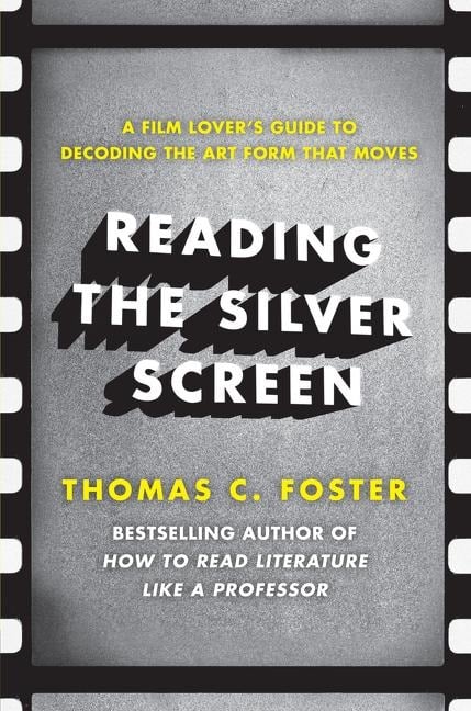 Reading the Silver Screen - Thomas C Foster