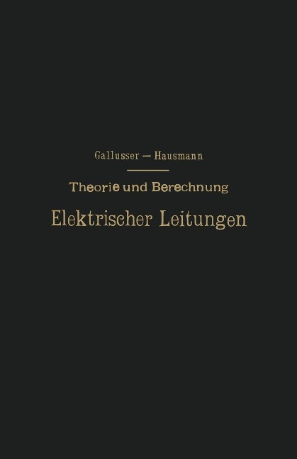 Theorie und Berechnung Elektrischer Leitungen - H. Gallusser, M. Hausmann