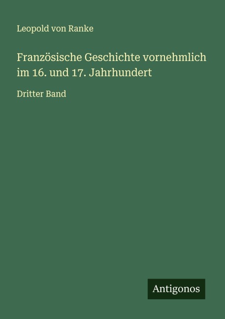 Französische Geschichte vornehmlich im 16. und 17. Jahrhundert - Leopold von Ranke