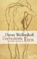 Der verstörte Eros - Dieter Wellershoff