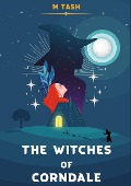 The Witches of Corndale - M. Tash