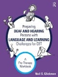 Cover-Bild zum Titel 'Preparing Deaf and Hearing Persons with Language and Learning Challenges for CBT' von 'Neil S. Glickman'