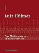 Cover-Bild zum Titel 'Frau Müller muss weg und andere Stücke' von 'Lutz Hübner'
