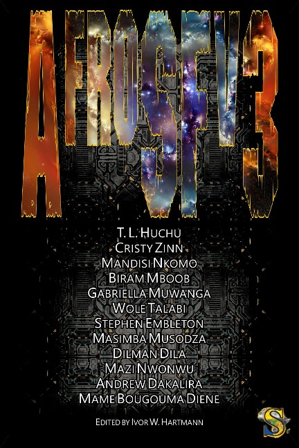 AfroSFv3 - T. L. Huchu, Wole Talabi, Andrew C. Dakalira, Stephen Embleton, Cristy Zinn