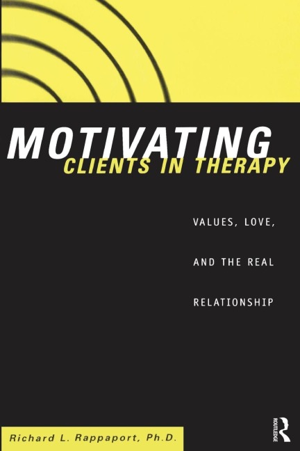 Motivating Clients in Therapy - Richard L. Rappaport
