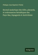 Cover-Bild zum Titel 'Receuil analytique des édits, placards, et ordonnances héraldiques des Pays-Bas, Espagnols et Autrichiens' von 'Philippe Jean Baptiste O'Kelly'