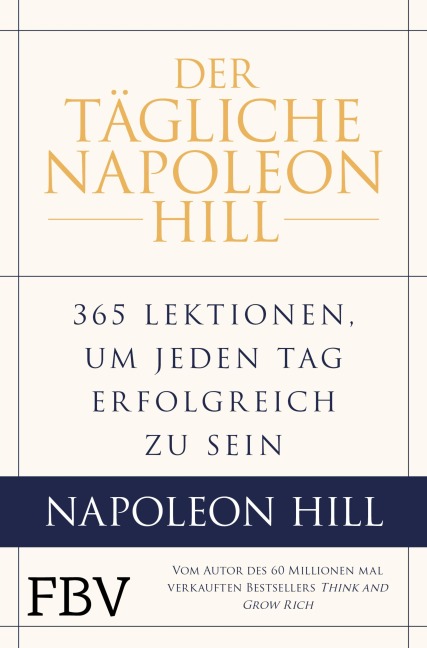 Der tägliche Napoleon Hill - Napoleon Hill, Michael J. Ritt, Samuel A. (A Cypert, W. Clement Stone