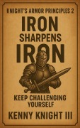 Cover-Bild zum Titel 'Iron Sharpens Iron ( The Knight's Armor Principles 2 )' von 'Kenny Knight'