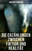 Cover-Bild zum Titel 'Die Erzählungen zwischen Fiktion und Realität' von 'Joseph Conrad'