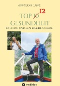 Cover-Bild zum Titel 'Top 12 Gesundheit' von 'Arnold H. Lanz'