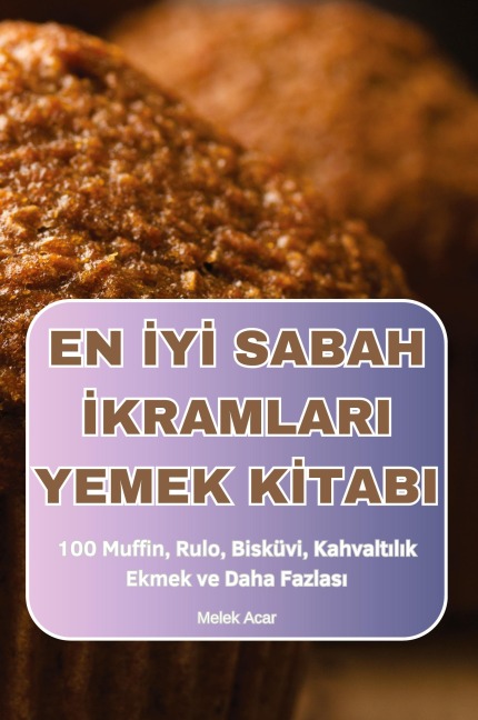 EN ¿Y¿ SABAH ¿KRAMLARI  YEMEK K¿TABI - Melek Acar