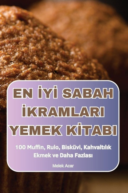 EN ¿Y¿ SABAH ¿KRAMLARI  YEMEK K¿TABI - Melek Acar