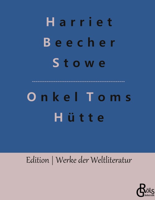 Onkel Toms Hütte - Harriet Beecher Stowe