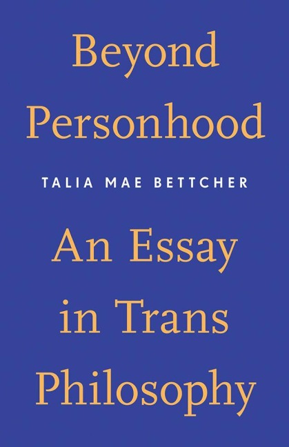 Beyond Personhood - Talia Mae Bettcher