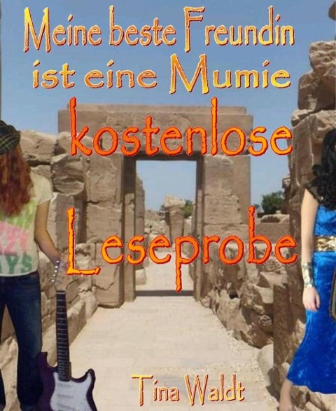 Meine beste Freundin ist eine Mumie (kostenlose Leseprobe) - Tina Waldt