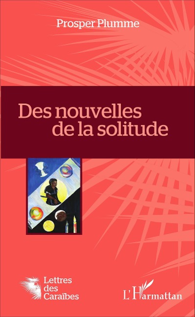 Des nouvelles de la solitude - Prosper Plumme
