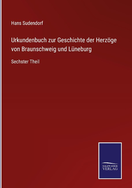 Urkundenbuch zur Geschichte der Herzöge von Braunschweig und Lüneburg - Hans Sudendorf