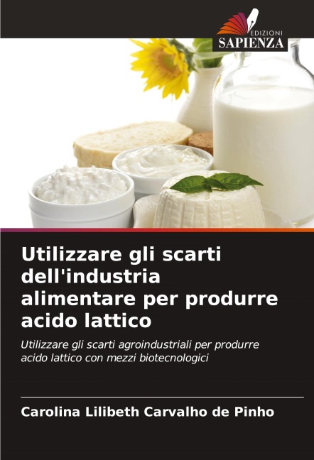 Utilizzare gli scarti dell'industria alimentare per produrre acido lattico - Carolina Lilibeth Carvalho de Pinho