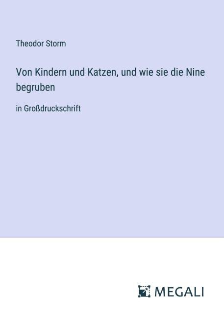 Von Kindern und Katzen, und wie sie die Nine begruben - Theodor Storm