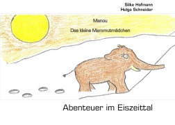 Cover-Bild zum Titel 'Abenteuer im Eiszeittal' von 'Silke Hofmann, Helga M. Schneider'