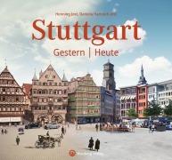 Cover-Bild zum Titel 'Stuttgart - Gestern und Heute' von 'Henning Jost, Daniela Harnisch-Jost'