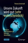 Cover-Bild zum Titel 'Unsere Zukunft wird gut (sehr wahrscheinlich)' von 'Thomas Unnerstall'