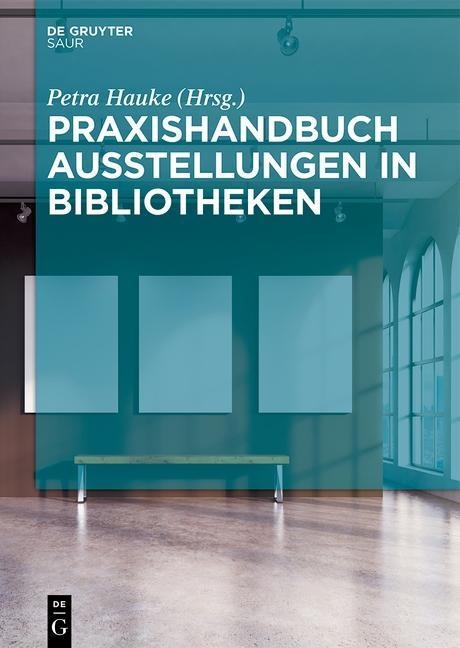 Praxishandbuch Ausstellungen in Bibliotheken - 