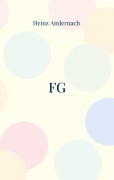Cover-Bild zum Titel 'FG' von 'Heinz Andernach'