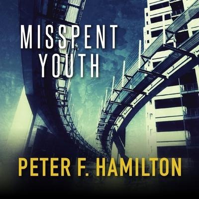 Misspent Youth Lib/E - Peter F. Hamilton