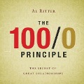 The 100/0 Principle Lib/E: The Secret of Great Relationships - Al Ritter
