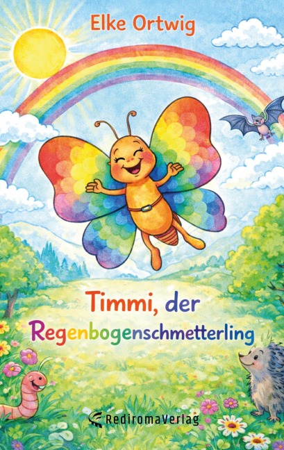 Timmi, der Regenbogenschmetterling - Elke Ortwig