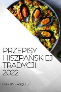 PRZEPISY HISZPA¿SKIEJ TRADYCJI 2022 - Martin Vasquez