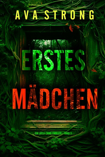 Erstes Mädchen (Ein Layla-Caine-Thriller - Band 3) - Ava Strong