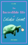 Cover-Bild zum Titel 'The Incredible Life of Celidor Grant' von 'Pat Caron'