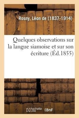 Quelques Observations Sur La Langue Siamoise Et Sur Son Écriture - Léon De Rosny