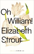 Cover-Bild zum Titel 'Oh, William!' von 'Elizabeth Strout'