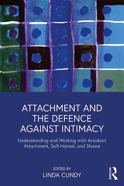 Attachment and the Defence Against Intimacy - Linda Cundy