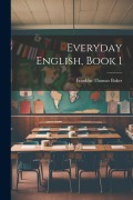 Cover-Bild zum Titel 'Everyday English, Book 1' von 'Franklin Thomas Baker'