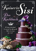 Kaiserin Sisi - Das Kochbuch - Patrick Rosenthal