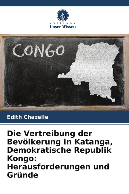 Die Vertreibung der Bevölkerung in Katanga, Demokratische Republik Kongo: Herausforderungen und Gründe - Edith Chazelle