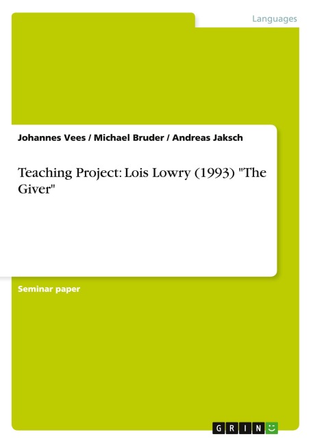Teaching Project: Lois Lowry (1993) "The Giver" - Johannes Vees, Michael Bruder, Andreas Jaksch