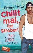 Chillt mal, ihr Streber - Matthew Möller