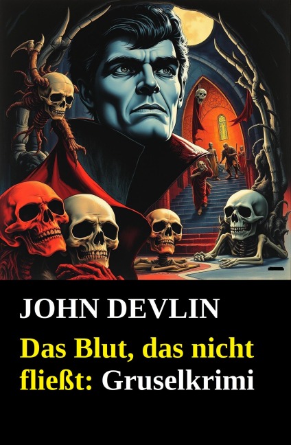 Das Blut, das nicht fließt: Gruselkrimi - John Devlin