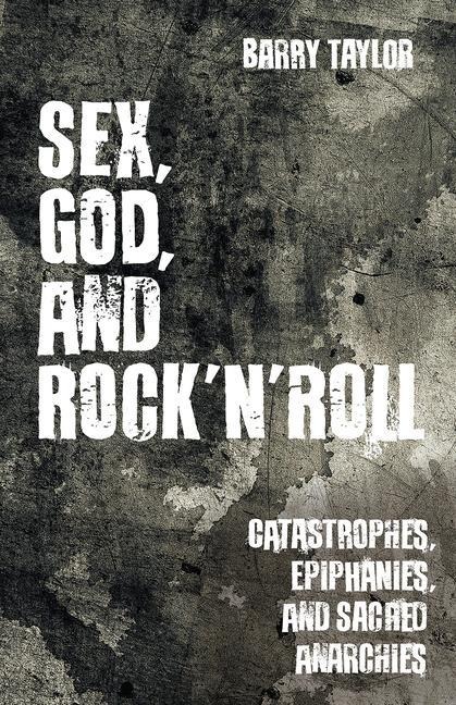Sex, God, and Rock 'n' Roll - Barry Taylor