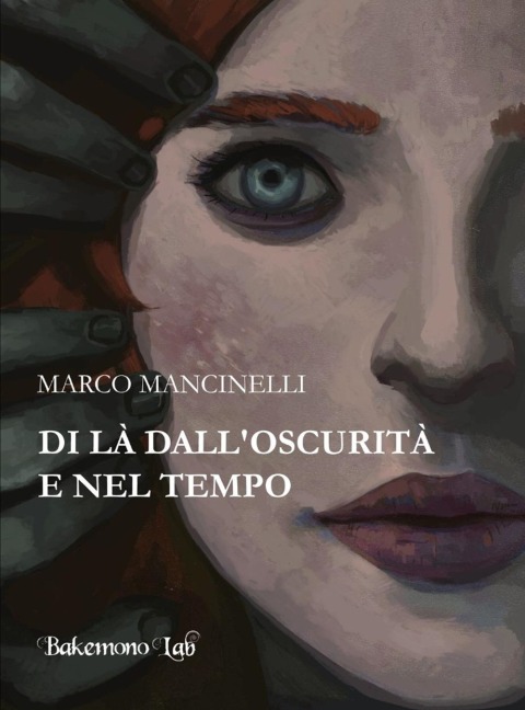 Di là dall'oscurità e nel tempo - Marco Mancinelli