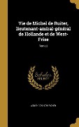 Cover-Bild zum Titel 'Vie de Michel de Ruiter, lieutenant-amiral-général de Hollande et de West-Frise; Tome 2' von 'Adrien Richer'